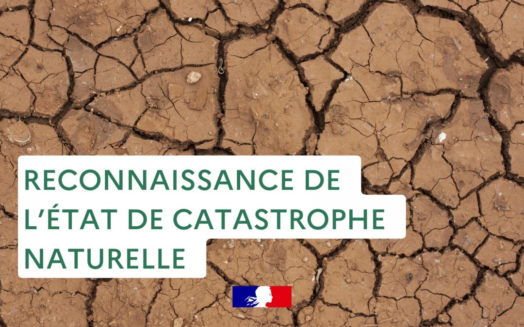 Reconnaissance de l’état de catastrophe naturelle pour les phénomènes d’inondations et coulées de boue et de sécheresse et réhydratation des sols